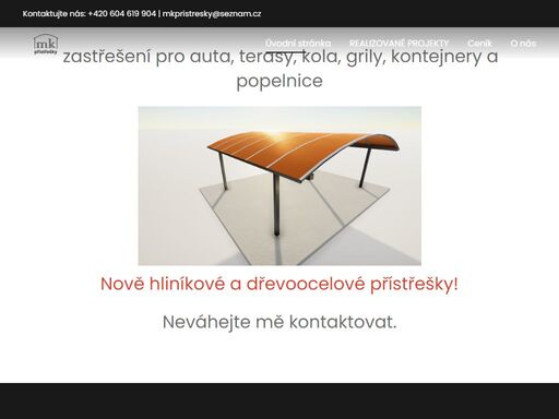  zastřešení pro auta, terasy, kola, grily, kontejnery a popelnice   
   
   
   
   
nově hliníkové a dřevoocelové přístřešky!   
   
   
neváhejte mě...