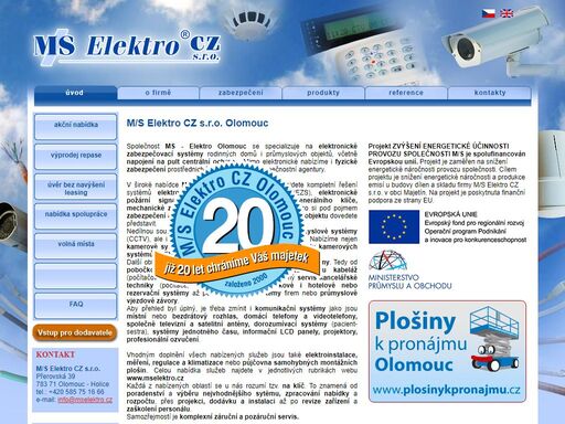 m/s elektro cz s.r.o. olomouc se specializuje na elektronické zabezpečovací systémy rodinných domů i průmyslových objektů. nedílnou součástí nabídky jsou kamery a kamerové průmyslové systémy (cctv), ale i ip kamery a systémy pro digitální záznam.