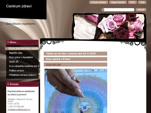 kurzy psychotroniky-zdraví a prevence
marcela kalabzová m.kalabzova@seznam.cz
tel: 773 486 600 
https://zdravi-alternativnimedicina.webnode.cz/
