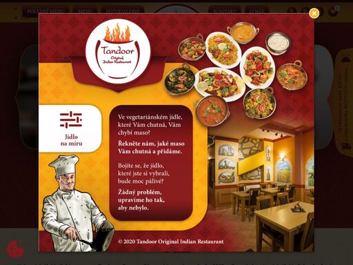 originální indická restaurace tandoor v praze. máme snahu zachovat jako co nejvíce originality v receptech připravovaných jídel, tak také vyhovět místním chutím. čerstvé suroviny jsou základem chutných a aromatických pokrmů v naší restauraci.