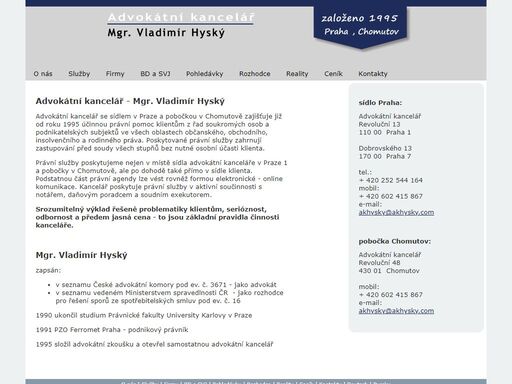 advokátní kancelář poskytuje komplexní právní služby již od roku 1995. právní poradenství poskytujeme v sídle advokátní kanceláře v praze 1 a pobočky v chomutově.