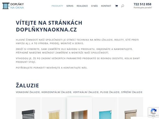 činností společnosti doplňky na okna je stínící technika na míru (žaluzie, rolety, sítě proti hmyzu aj.), a to prodej, montáž a servis.