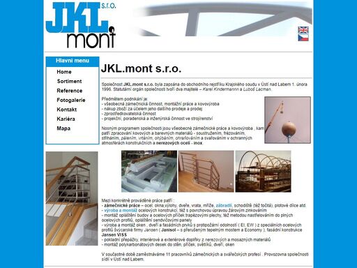 jkl.mont s.r.o. je společnost kde hlavním zamšřením je zámečnická činnost, montážní práce a kovovýroba z konstrukčních a nerezových materiálů. firma provádí zámečnické práce, jako je svařování a ohýbání, vypalování a montáž konstrukcí a výrobků. dále se zabývá návrhy schodišť a nerezového zábradlí. častými výrobky jsou - výroba držáků pro billboardy, svaření  a montáže ocelových konstrukcí, výroba drážních vah, nerezové zábradlí