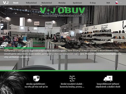 váš spolehlivý partner na trhu s obuví již více než 25 let. prodejny quick schuh-shoes & dětská obuv, internetový obchod www.vjobuv.cz a velkoobchodní zastoupení značek jako tom tailor, lee cooper, froddo, sprox, safety jogger, joma, galko a vlastní značka wild ... to je v+j obuv