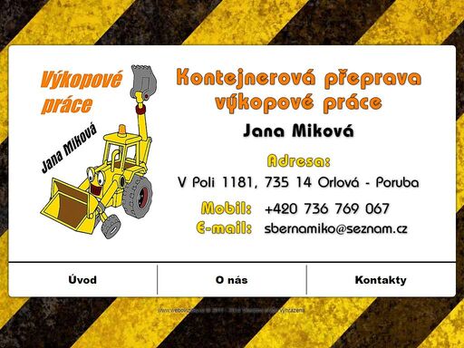 kontejnerová přeprava, výkopové práce, úpravy terénu orlová, karviná jana miková provádí kontejnerovou přepravu do 4t, úpravy terénu, výkopy, přípojky kanalizace, ruční výkopové práce. působíme v okolí orlové a karviné.