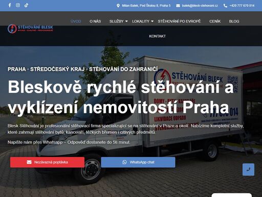 stěhování a vyklízení praha. blesk stěhování je profesionální stěhovací firma specializující se na stěhování v praze a okolí. nabízíme kompletní služby, které zahrnují stěhování bytů, kanceláří, těžkých břemen i citlivých předmětů. stěhování blesk. profesionální stěhování a vyklízení nemovitostí. praha a okolí. cenová kalkulace ihned a zdarma. 25 let na trhu.