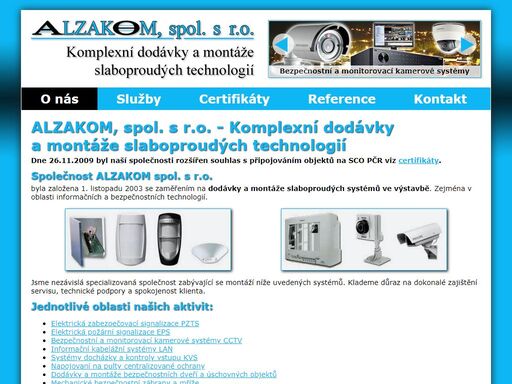 alzakom spol. s.r.o., elektrická zabezpečovací signalizace ezs, elektrická požární signalizace eps, bezpečnostní a monitorovací kamerové systémy cctv, informační kabelážní systémy lan, perimetrie, systémy docházky a kontroly vstupu kvs, napojovaní na pulty centralizované ochrany, dodávky a montáže bezpečnostních dveří a úschovných objektů, mechanické bezpečnostní zábrany a mříže
