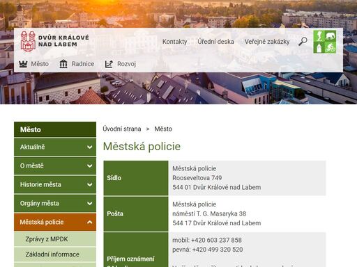 sídloměstská policierooseveltova 749544 01 dvůr králové nad labempoštaměstská policienáměstí t. g. masaryka 38544 17 dvůr králové nad labempříjem oznámení24 hodinmobil: +420 603 237 858pevná: +420 499 320 520v případě