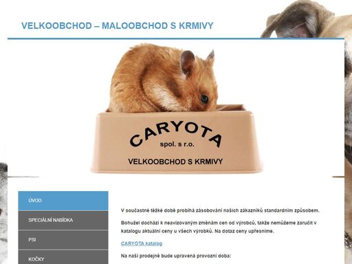 zabýváme se prodejem krmiv a chovatelských potřeb pro psy, kočky, drobné hlodavce, exotické ptactvo ale i drůbež, králíky a ostatní hospodářská zvířata.