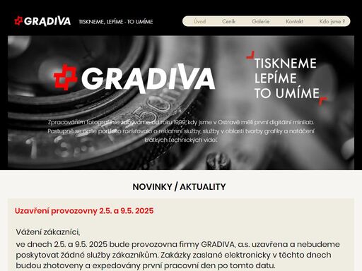 firma gradiva více jak s dvacetiletou tradicí tiskne, instaluje, aplikuje, navrhuje a realizuje vaše reklamní potřeby. tradice ve zpracování a tisku fotografií. velké zkušenosti v oblasti velkoplošného tisku. fotografické služby, natáčení krátkých instruktážních videí.  