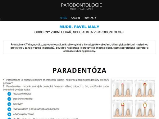 parodontologie praha - mudr. pavel malý  odborný zubní lékař, specialista v parodontologii. zubní ordinace praha 1. provádíme ct diagnostiku, parodontopatii, mikrobiologické a histologické vyšetření, chirurgickou léčbu i následnou protetickou sanaci včetně implantátů.