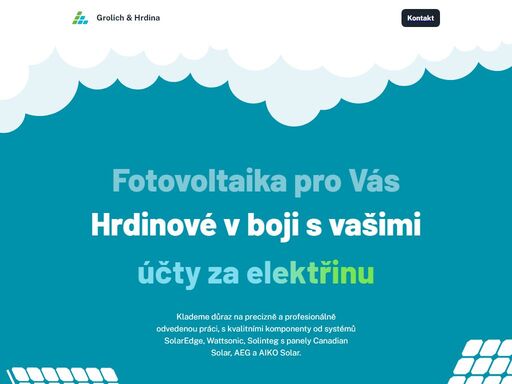 fotovoltaika pro vás - hrdinové v boji s vašimi účty za elektřinu. klademe důraz na precizně a profesionálně odvedenou práci, s kvalitními komponenty od systémů solaredge, wattsonic, panely canadian solar, tigo a aiko solar.