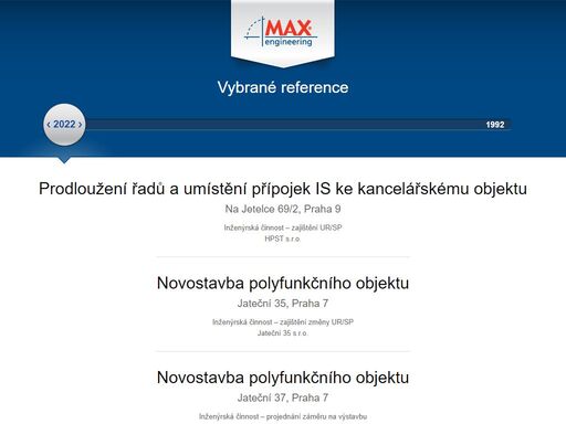 max-e se specializuje na inženýrskou činnost ve výstavbě, zejména řízení projektu – projekt management, zajištění projektové dokumentace, funkce generálního dodavatele stavby, výběr zhotovitele stavby – tender management, technický dozor investora.