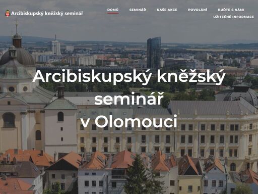 arcibiskupský kněžský seminář v olomouci - oficiální webová prezentace. informace o semináři, aktuality, akce, povolání a další.