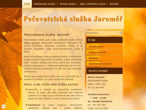 pečovatelská služba jaroměř. pečovatelskou službu jako svoji oragnizační složku zřizuje město jaroměř zastoupené statutárním zástupcem ing. jiřím klepsou. realizace sociálních služeb je za přispění krajského úřadu královéhradeckého kraje a mpsv.