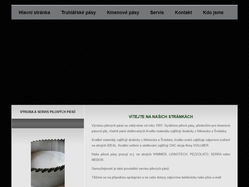 pilové pásy dodáváme z kvalitních materiálů : švédský uddeholm, německý hqg edelstahl . truhlářské pásy,  kmenové pásy,  sváření provádíme na strojích značky ideal, ostření provádíme na strojích značky vollmer, iseli, loroch, pěchování provádíme na stroji značky vollmer