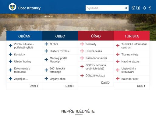 životní situace - potřebuji vyřídit
kontakty
úřední hodiny
dokumenty a formuláře
zeptej se
novinky
uřední deska
úřad v mobilu
hlášení rozhlasu
rezervace objektů
hlášení závad
služby v obci 