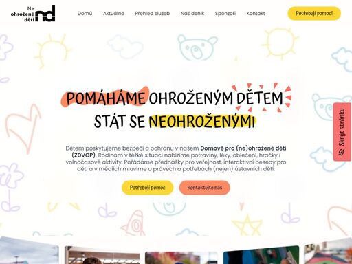 naším posláním je ochrana dětí a vybudování zařízení poskytující okamžitou pomoc. ohrožené děti jsou ohroženy ve svém psychickém, fyzickém nebo sociálním vývoji.