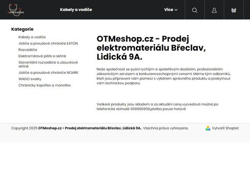 otmeshop.cz - prodej elektromateriálu břeclav, lidická 9a.. naše společnost se pyšní rychlým a spolehlivým dodáním, profesionálním zákaznickým servisem a konkurenceschopnými cenami. máme tým odborníků, kteří jsou připraveni vám pomoci s výběrem správného produktu a poskytnout vám technickou podporu.
 
 
veškeré…