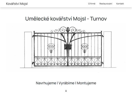 umělecké kovářství – jaroslav mojsl realizuje zábradlí, brány, kované brány, pojezdové brány,
ploty, kované prvky, panty, svícny, osvětlovadla, mříže, zabezpečení chat a chalup.