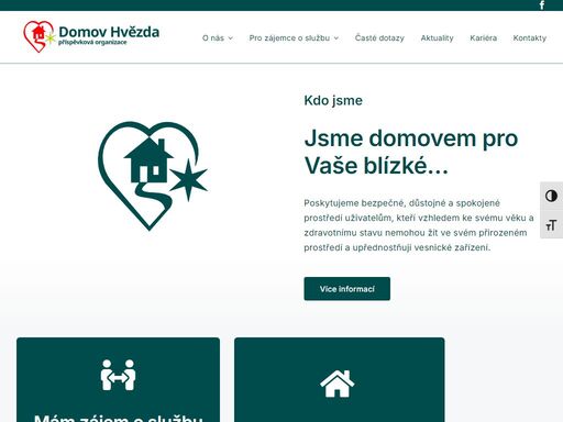 kdo jsme  
jsme domovem pro vaše blízké... 
domov hvězda poskytuje celoroční ubytování a péči v sociální službě domovy se zvláštním režimem v souladu se zákonem č. 108/2006 sb., o sociálních službách.
 
poskytujeme bezpečné, důstojné a spokojené prostředí uživatelům, kteří vzhledem ke svému věku a zdravotnímu stavu nemohou žít ve svém přirozeném prostředí a