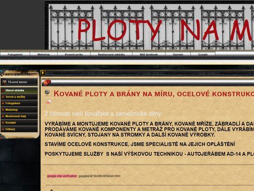 výroba kovaných plotů a bran, kovovýroba, prodej ozdobných jäklů, oceli a komponentů, svařování, torzírování. práce s jeřábem a plošinou