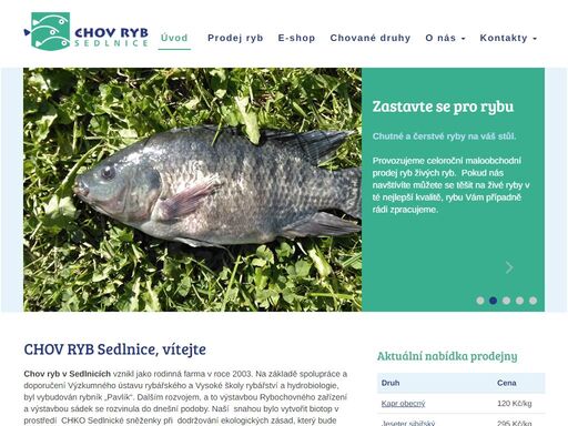 zabýváme se se  chovem jak ryb konzumních , tak i ryb okrasných a ryb teplomilných. na váš stůl dodáváme zejména  pstruha duhového, pstruha lososovitého, sivena amerického, kapra obecného, štiku obecnou, amura bílého, lína obecného, sumce velkého, jesetera sibiřského. v našem zvláštním rybochovném zařízení chováme taktéž  celoročně teplomilné druhy ryb  jako je tilápie nilská a sumeček africký.