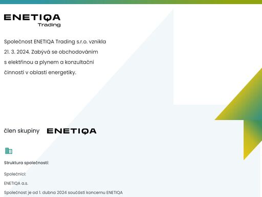 společnost enetiqa trading s.r.o. vznikla 21. 3. 2024. zabývá se obchodováním s elektřinou a plynem a konzultační činností v oblasti energetiky.