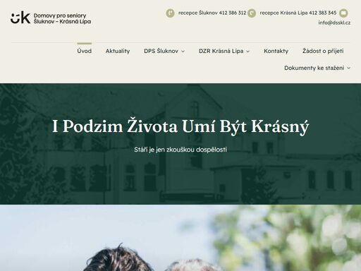 i podzim života umí být krásný i podzim života umí být krásný stáří je jen zkouškou dospělosti 
stáří je jen zkouškou dospělosti stáří je jen zkouškou dospělosti     domovy pro seniory šluknov - krásná lípa jsou příspěvkovou organizací ústeckého kraje
email: info@dsskl.cz ut libero aliquam elit