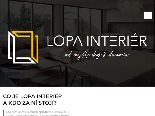 kdo jsme? lopa interiér - výroba nábytku. díky skvělým truhlářům vyrábíme nábytek, který je nejen hezký, ale hlavně kvalitní a funkční. protože v dnešní době už nejde jen o kus nábytku / skříně jako dřív… jde o design, funkčnost a o co nejvíce přizpůsobení vašim potřebám a možnostem. pavel losman, zakladatel firmy lopa interiér