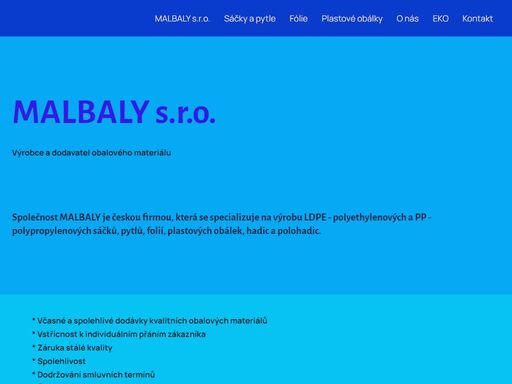 společnost malbaly je českou firmou, která se specializuje na výrobu ldpe - polyethylenových a pp - polypropylenových sáčků, pytlů, folií, hadic a polohadic, plastových obálek.