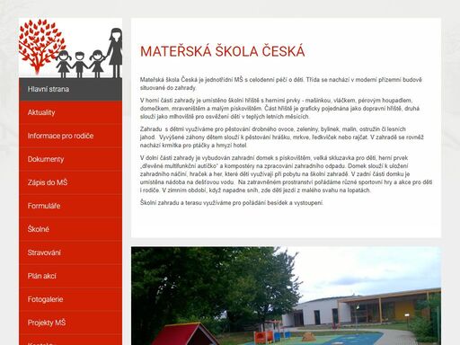 mateřská škola je předškolní zařízení standardního typu s celodenní péčí o děti. mš je jednotřídní, nachází se v obci česká.