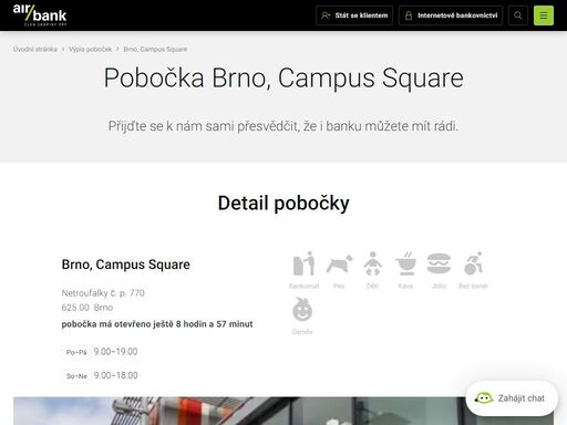 pobočku najdete v obchodním centru campus square vedle fakultní nemocnice brno bohunice. hledejte