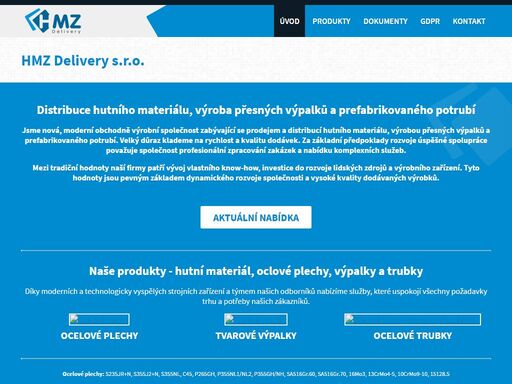 hmz delivery s.r.o. je společnost zabývající se prodejem a distribucí hutního materiálu, výrobou přesných výpalků a prefabrikovaného potrubí.