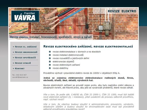 provádíme elektro revize: revize elektroinstalace, elektrického zařízení, revize instalací elektrorozvodů, revize rozvaděčů, elektrorevize objektů, revize elektrických zařízení, revize elektřiny, revize hromosvodů, revize spotřebičů, revize strojů a nářadí