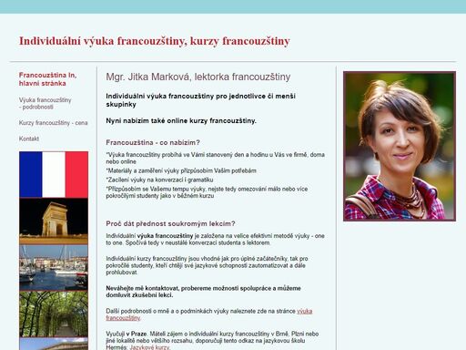 lektorka francouzského jazyka jitka marková nabízí firemní kurzy francouzštiny a individuální výuku v praze. kurzy probíhají u vás doma či v zaměstnání ve vámi zvolených termínech.