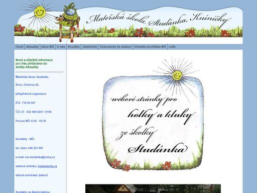 kolektiv mateřské školy studánka vás srdečně vítá a přeje vám příjemné chvíle strávené  na našich www. stránkách.
mateřská škola je umístěna v klidné rekreační oblasti mezi brněnskou přehradou a zoo v městské části brno – kníničky.
ač je naší mateř