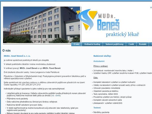 mudr. josef beneš a syn mudr. pavel beneš - rodinná společnost praktických lékařů pro dospělé. působíme v ústeckém a středočeském kraji. poskytujeme primární,preventivní lékařskou péči a některá specializovaná vyšetření. 