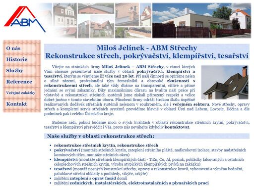 
	miloš jelínek – abm střechy. nabídka služeb v oblasti rokonstrukcí střech, pokrývačství, klempířství a tesařství, kterým se firma věnujeme již bezmála 20 let.