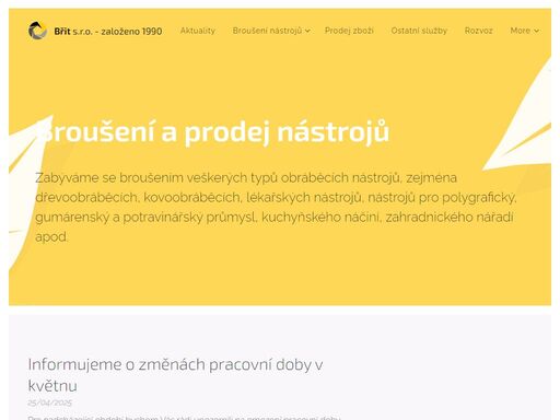 zabýváme se broušením veškerých typů obráběcích nástrojů, zejména dřevoobráběcích, kovoobráběcích, lékařských nástrojů, nástrojů pro polygrafický, gumárenský a potravinářský průmysl, kuchyňského náčiní, zahradnického nářadí apod.