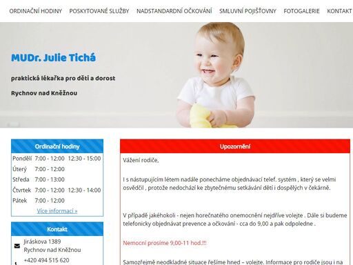 mudr. julie tichá je praktická lékařka pro děti a dorost působící na poliklinice v rychnově nad kněžnou. nabízíme širokou škálu vyšetření a dalších nadstardardních služeb spojených s pediatrickou praxí.