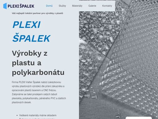 firma plexi valter špalek nabízí zakázkovou výrobu plastových výrobků, laserové opracování plastů a cnc frézování. prodáváme plexisklo, polykarbonát, pěněné pvc a další plastové desky. nabízíme laserování, frézování, gravírování, výrobu stojánků, zásobníků, reklamních nápisů a širokou škálu dalších plastových výrobků.