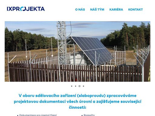 ixprojekta zpracovává projektovou dokumentaci v oboru sdělovacích zařízení všech úrovní: dokumentace pro územní řízení, pro stavební povolení a další.