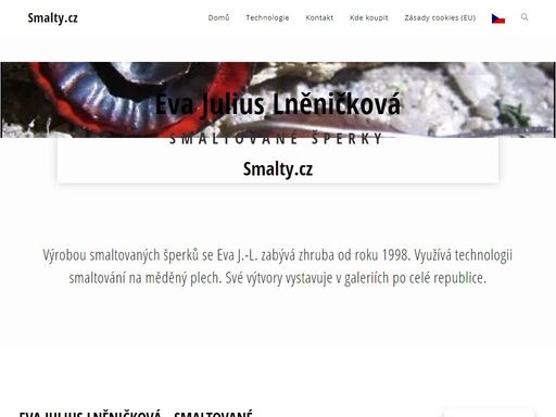 vítejte na internetových stránkách evy julius lněničkové, české výtvarnice, zabývající se výrobou smaltovaných šperků. najdete zde něco málo o evě, stručné informace o používané technologii a katalog s ukázkami jejích výtvorů.
