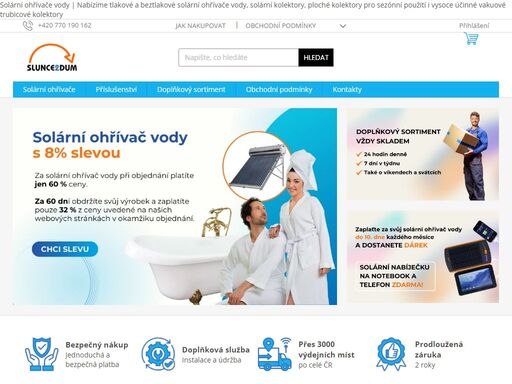 vítejte v našem obchodě. vítejte v našem e-shopu se solárními ohřívači vody! 
ušetřete za energie a využívejte sílu slunce k ohřevu vody! nabízíme kvalitní solární ohřívače vody, kompletní systémy a příslušenství pro efektivní a ekologické řešení vašeho ohřevu vody.