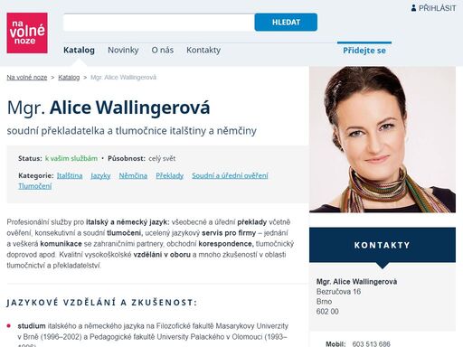 soudní překladatelka a tlumočnice italštiny a němčiny — služby pro italský a německý jazyk: všeobecné a úřední překlady včetně ověření, konsekutivní a soudní tlumočení, ucelený jazykový servis pro firmy (obchodní jednání a korespondence, tlumočnický doprovod aj.). vysokoškolské vzdělání v oboru a léta praxe.