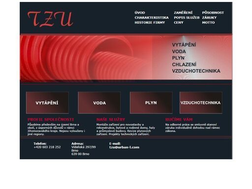 tzu s.r.o. realizuje technická zařízení pro pohodu vašeho bydlení nebo práci, v oborech vytápění, voda, plyn, vzduchotechnika.