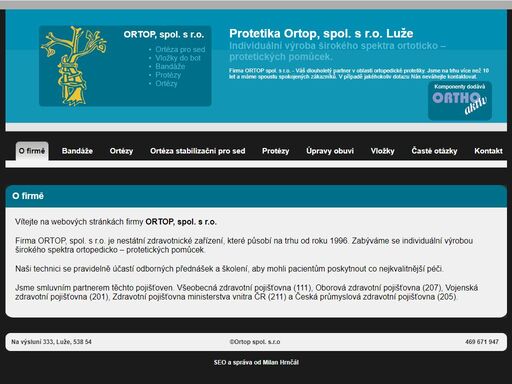 firma ortop se zabývá individuální ortoticko protetickou péčí. individuálně vám zhotovíme ortézy, protézy, bandáže, vložky do bot.