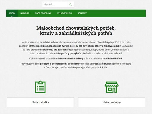    
   
   
   
maloobchod chovatelských potřeb,  krmiv a zahrádkářských potřeb   
naše společnost se zabývá velkoobchodem a maloobchodem v oblasti...