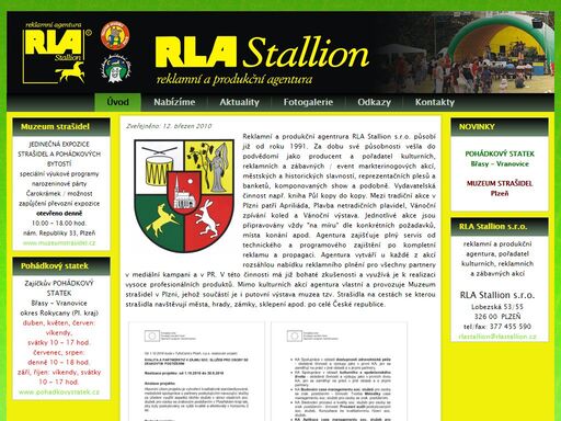 rla stallion – reklamní a produkční agentura, pořádá kulturní akce,firemní, městské aj. eventy,
provozuje muzeum strašidel. nabízí kompletní zajištěn